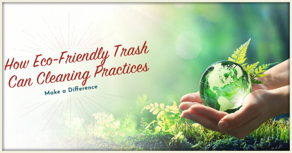 How EcoFriendly Trash Can Cleaning Practices Make a Difference