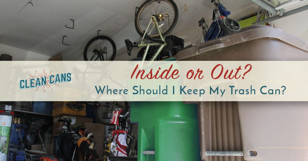 Should You Keep the Trash Can in Your Garage? Clean Cans